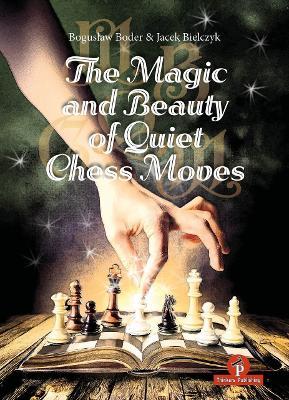 The Magic and Beauty of Quiet Chess Moves: Mastering the Art of Subtlety - Boder,Bielczyk - cover