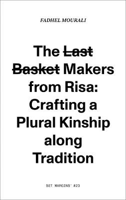 The l?a?s?t? b?a?s?k?e?t? makers from Risa.: Crafting a plural kinship along tradition - Fadhel Mourali - cover