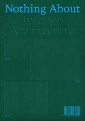 Nothing About Interior Architecture - cover