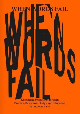 When Words Fail: On Practice-Based Art, Design and Education - cover