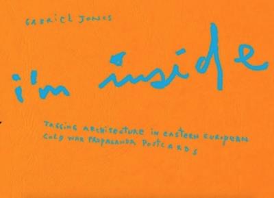 I’m Inside: Tagging architecture in Eastern European cold war propaganda postcards - cover