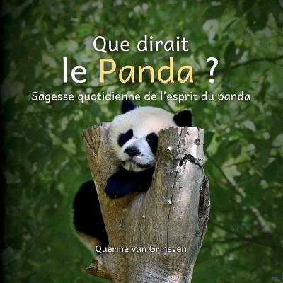 Que dirait le Panda ?: Sagesse quotidienne de l'esprit du panda - Querine Van Grinsven - cover