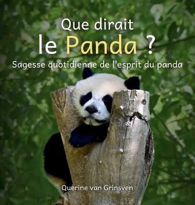 Que dirait le Panda ?: Sagesse quotidienne de l'esprit du panda - Querine Van Grinsven - cover