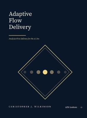 Adaptive Flow Delivery - Christopher J Wilkinson - cover