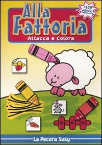 Alla fattoria. Attacca e colora la pecora Susy - copertina
