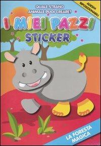 La foresta magica. I miei pazzi sticker. Con adesivi - copertina