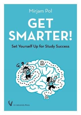 Get Smarter!: Set Yourself Up for Study Success - Mirjam Pol - cover