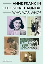 Anne Frank in the Secret Annexe - Who was Who?