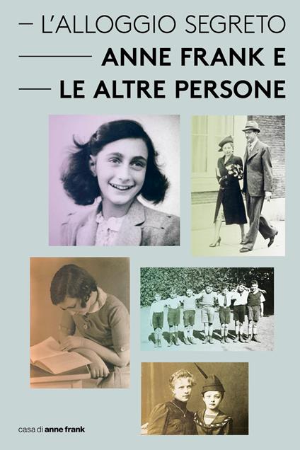 L'Alloggio Segreto - Anne Frank e le altre persone - Lesley Moore,Aukje Vergeest,Anne Frank Stichting,Sara Pozza - ebook
