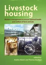 Livestock Housing: Modern Management to Ensure Optimal Health and Welfare of Farm Animals
