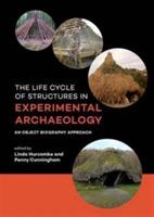 The Life Cycle of Structures in Experimental Archaeology: An Object Biography Approach - cover