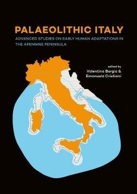 Palaeolithic Italy: Advanced studies on early human adaptations in the Apennine peninsula - cover