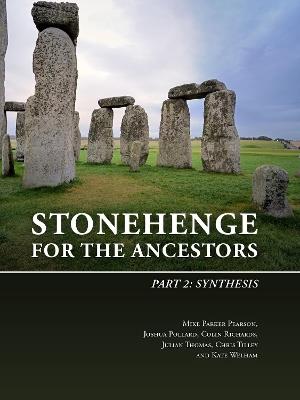 Stonehenge for the Ancestors: Part 2: Synthesis - Mike Parker Pearson,Joshua Pollard,Colin Richards - cover
