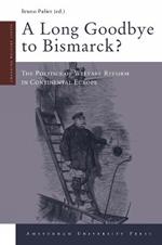 A Long Goodbye to Bismarck?: The Politics of Welfare Reform in Continental Europe
