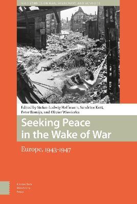 Seeking Peace in the Wake of War: Europe, 1943-1947 - cover