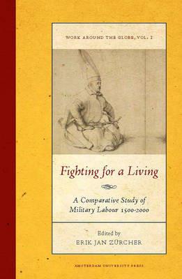 Fighting for a Living: A Comparative Study of Military Labour 1500-2000 - cover