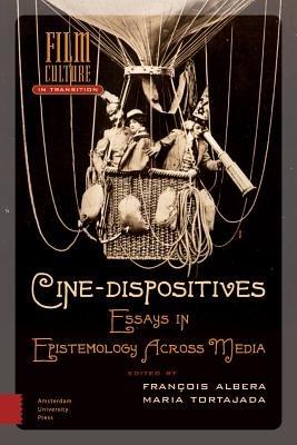 Cine-Dispositives: Essays in Epistemology Across Media - cover
