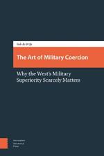 The Art of Military Coercion: Why the West's Military Superiority Scarcely Matters