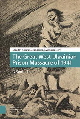 The Great West Ukrainian Prison Massacre of 1941: A Sourcebook - cover