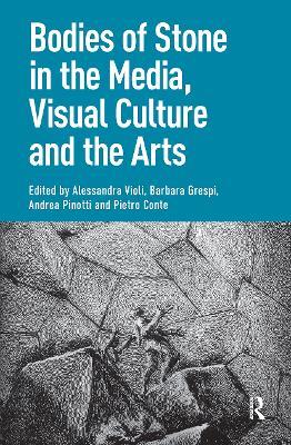 Bodies of Stone in the Media, Visual Culture and the Arts - cover