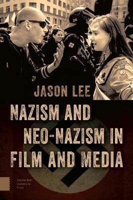 Nazism and Neo-Nazism in Film and Media - Jason Lee - cover