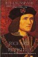 Richard Revisited: A Novel about Shakespeare and Richard III - Els Launspach - cover