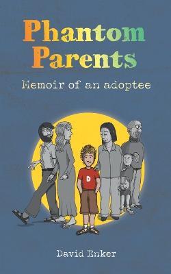 Phantom Parents: Memoir of an Adoptee - David Enker - cover