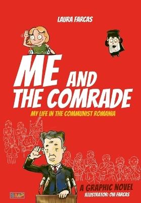 Me and the Comrade: My life in Communist Romania - Farcas - cover