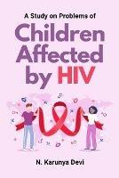 A Study on Problems of Children Affected by HIV