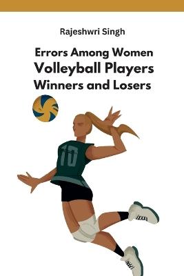 Errors Among Women Volleyball Players Winners and Losers - Rajeshwri Singh - cover