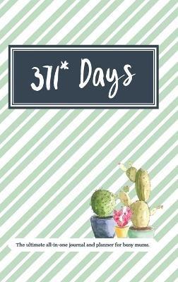 371* Days: The Ultimate All in One Planner and Journal for Busy Mums - Emily Carter - cover