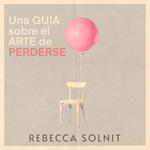 Una guía sobre el arte de perderse