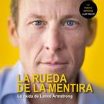 La rueda de la mentira. La caída de Lance Amstrong