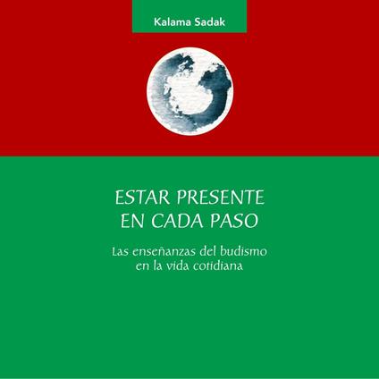 Estar presente en cada paso. Las enseñanzas del budismo en la vida cotidiana