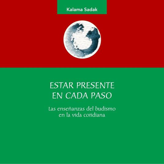 Estar presente en cada paso. Las enseñanzas del budismo en la vida cotidiana