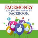 Facemoney. Cómo ganar dinero fácilmente con Facebook