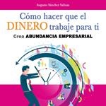 Cómo hacer que el dinero trabaje para ti
