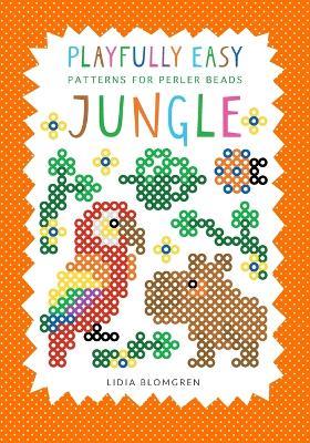 Playfully Easy Patterns for Perler Beads - JUNGLE - Lidia Blomgren - cover
