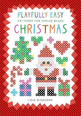 Playfully Easy Patterns for Perler Beads - CHRISTMAS - Lidia Blomgren - cover