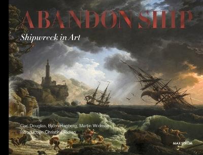 Abandon Ship: Shipwreck in Art - Carl Douglas,Bjorn Hagberg,Martin Widman - cover