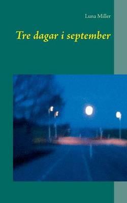 Tre dagar i september - Luna Miller - cover