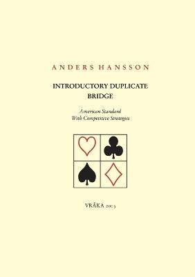 Introductory Duplicate Bridge: American Standard With Competitive Strategies - Anders Hansson - cover