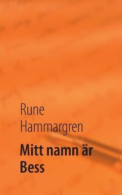 Mitt namn ar Bess - Rune Hammargren - cover