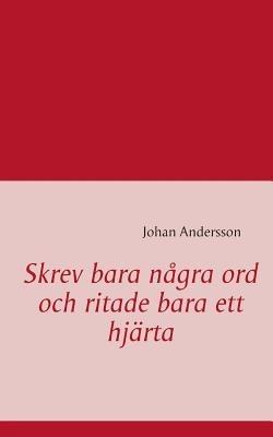 Skrev bara några ord och ritade bara ett hjärta - Johan Andersson - cover