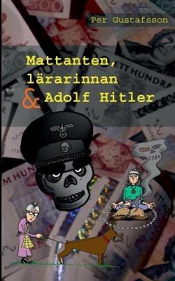 Mattanten, lärarinnan och Adolf Hitler - cover