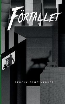 Förfallet - Perola Schelvander - cover