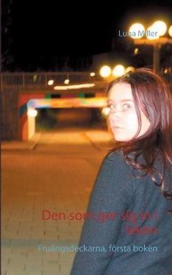 Den som ger sig in i leken: Fruängsdeckarna, första boken - Luna Miller - cover