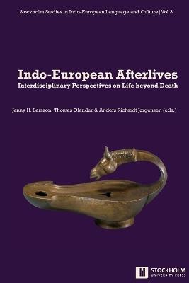 Indo-European Afterlives: Interdisciplinary Perspectives on Life beyond Death - cover