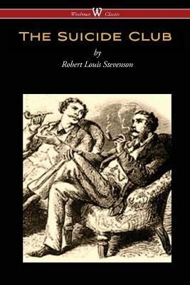 The Suicide Club (Wisehouse Classics Edition) - Robert Louis Stevenson - cover