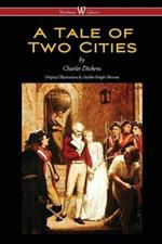 A Tale of Two Cities (Wisehouse Classics - with original Illustrations by Phiz)